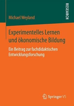 Bild des Verkufers fr Experimentelles Lernen und konomische Bildung : Ein Beitrag zur fachdidaktischen Entwicklungsforschung zum Verkauf von AHA-BUCH GmbH