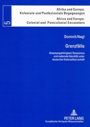 Seller image for Grenzflle : Staatsangehrigkeit, Rassismus und nationale Identitt unter deutscher Kolonialherrschaft for sale by AHA-BUCH GmbH