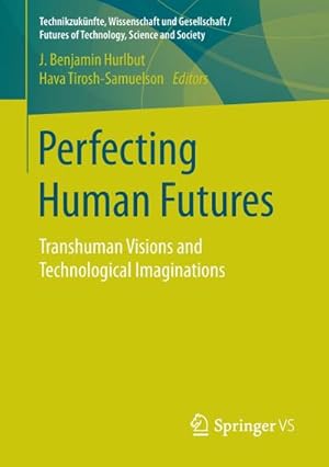 Bild des Verkufers fr Perfecting Human Futures : Transhuman Visions and Technological Imaginations zum Verkauf von AHA-BUCH GmbH