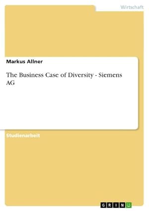 Seller image for The Business Case of Diversity - Siemens AG for sale by AHA-BUCH GmbH