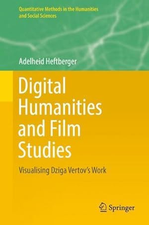 Seller image for Digital Humanities and Film Studies : Visualising Dziga Vertov's Work for sale by AHA-BUCH GmbH