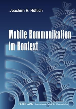 Seller image for Mobile Kommunikation im Kontext : Studien zur Nutzung des Mobiltelefons im ffentlichen Raum for sale by AHA-BUCH GmbH