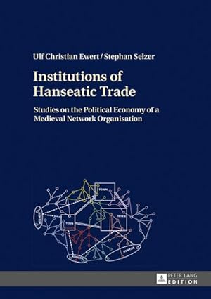 Bild des Verkufers fr Institutions of Hanseatic Trade : Studies on the Political Economy of a Medieval Network Organisation zum Verkauf von AHA-BUCH GmbH