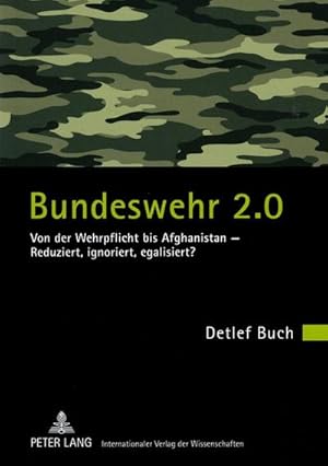 Bild des Verkufers fr Bundeswehr 2.0 : Von der Wehrpflicht bis Afghanistan  Reduziert, ignoriert, egalisiert? zum Verkauf von AHA-BUCH GmbH