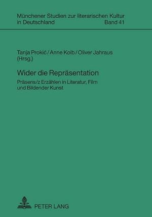Bild des Verkufers fr Wider die Reprsentation : Prsens/z Erzhlen in Literatur, Film und Bildender Kunst zum Verkauf von AHA-BUCH GmbH