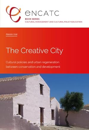Seller image for The Creative City : Cultural policies and urban regeneration between conservation and development for sale by AHA-BUCH GmbH
