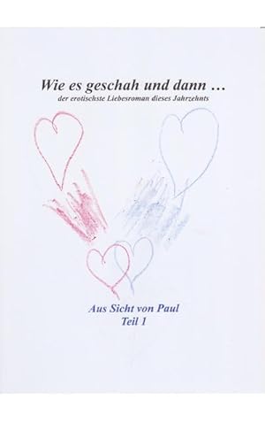 Bild des Verkufers fr Wie es geschah und dann . : Der erotischste Liebesroman des Jahrzehnts zum Verkauf von AHA-BUCH GmbH