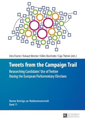 Immagine del venditore per Tweets from the Campaign Trail : Researching Candidates Use of Twitter During the European Parliamentary Elections venduto da AHA-BUCH GmbH
