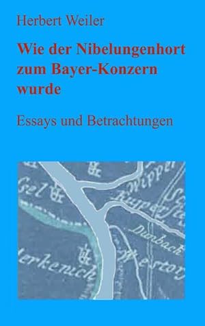 Bild des Verkufers fr Wie der Nibelungenhort zum Bayer-Konzern wurde : Essays und Betrachtungen zum Verkauf von AHA-BUCH GmbH