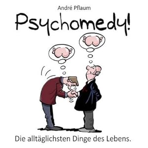 Seller image for Psychomedy! : Die alltglichsten Dinge des Lebens. for sale by AHA-BUCH GmbH