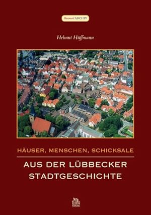 Bild des Verkufers fr Huser, Menschen, Schicksale : Aus der Lbbecker Stadtgeschichte zum Verkauf von AHA-BUCH GmbH