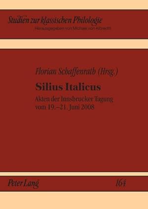 Seller image for Silius Italicus : Akten der Innsbrucker Tagung vom 19.-21. Juni 2008 for sale by AHA-BUCH GmbH