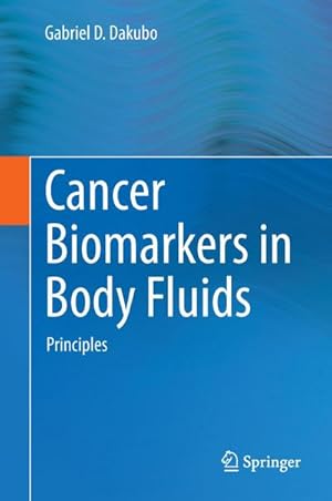 Immagine del venditore per Cancer Biomarkers in Body Fluids : Principles venduto da AHA-BUCH GmbH