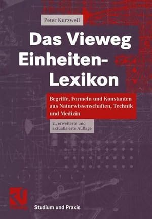 Bild des Verkufers fr Das Vieweg Einheiten-Lexikon : Begriffe, Formeln und Konstanten aus Naturwissenschaften, Technik und Medizin zum Verkauf von AHA-BUCH GmbH