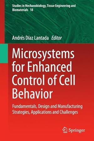 Bild des Verkufers fr Microsystems for Enhanced Control of Cell Behavior : Fundamentals, Design and Manufacturing Strategies, Applications and Challenges zum Verkauf von AHA-BUCH GmbH
