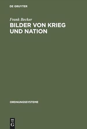 Bild des Verkufers fr Bilder von Krieg und Nation : Die Einigungskriege in der brgerlichen ffentlichkeit Deutschlands 18641913 zum Verkauf von AHA-BUCH GmbH