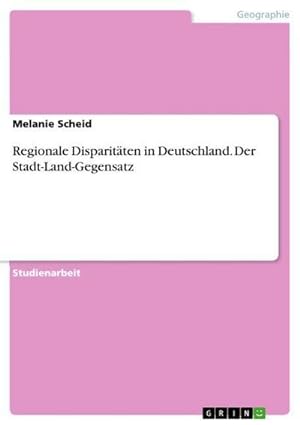 Seller image for Regionale Disparitten in Deutschland. Der Stadt-Land-Gegensatz for sale by AHA-BUCH GmbH