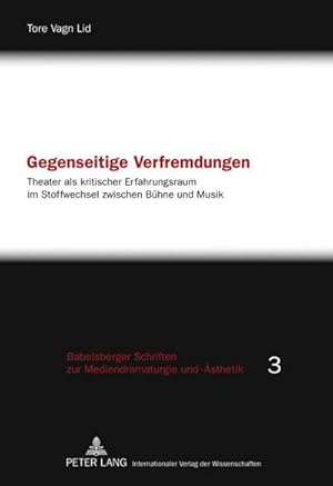 Immagine del venditore per Gegenseitige Verfremdungen : Theater als kritischer Erfahrungsraum im Stoffwechsel zwischen Bhne und Musik venduto da AHA-BUCH GmbH