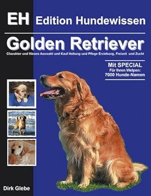 Bild des Verkufers fr Golden Retriever : Charakter und Wesen, Auswahl und Kauf, Haltung und Pflege, Erziehung, Freizeit und Zucht zum Verkauf von AHA-BUCH GmbH