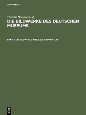 Bild des Verkufers fr Die Bildwerke in Holz, Stein und Ton : Groplastik ; mit den Abbildungen smtlicher Bildwerke zum Verkauf von AHA-BUCH GmbH