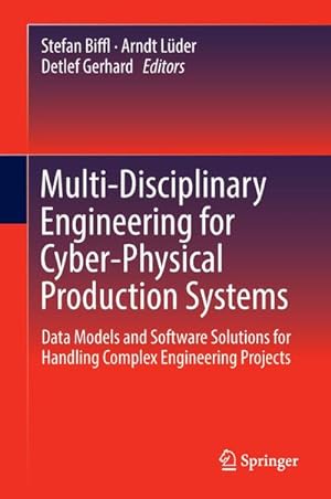 Bild des Verkufers fr Multi-Disciplinary Engineering for Cyber-Physical Production Systems : Data Models and Software Solutions for Handling Complex Engineering Projects zum Verkauf von AHA-BUCH GmbH