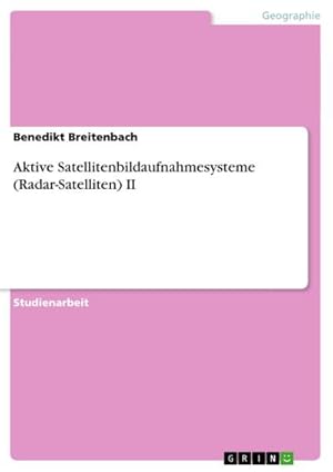 Bild des Verkufers fr Aktive Satellitenbildaufnahmesysteme (Radar-Satelliten) II zum Verkauf von AHA-BUCH GmbH