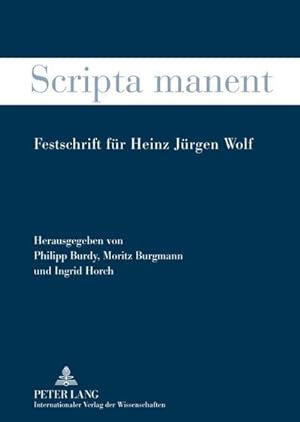 Bild des Verkufers fr Scripta manent : Festschrift fr Heinz Jrgen Wolf zum Verkauf von AHA-BUCH GmbH