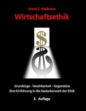 Seller image for Wirtschaftsethik : Grundzge, Vereinbarkeit, Gegenstze - Eine Einfhrung in die Gedankenwelt der Ethik for sale by AHA-BUCH GmbH