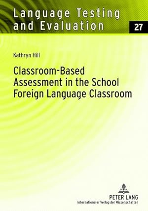 Imagen del vendedor de Classroom-Based Assessment in the School Foreign Language Classroom a la venta por AHA-BUCH GmbH