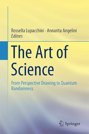 Bild des Verkufers fr The Art of Science : From Perspective Drawing to Quantum Randomness zum Verkauf von AHA-BUCH GmbH