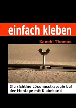 Seller image for einfach kleben : Die richtige Lsungsstrategie bei der Montage mit Klebeband for sale by AHA-BUCH GmbH