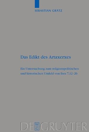 Bild des Verkufers fr Das Edikt des Artaxerxes : Eine Untersuchung zum religionspolitischen und historischen Umfeld von Esra 7,1226 zum Verkauf von AHA-BUCH GmbH