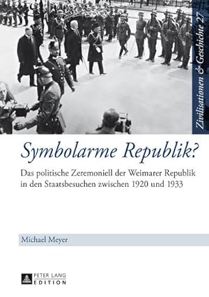 Bild des Verkufers fr Symbolarme Republik? : Das politische Zeremoniell der Weimarer Republik in den Staatsbesuchen zwischen 1920 und 1933 zum Verkauf von AHA-BUCH GmbH