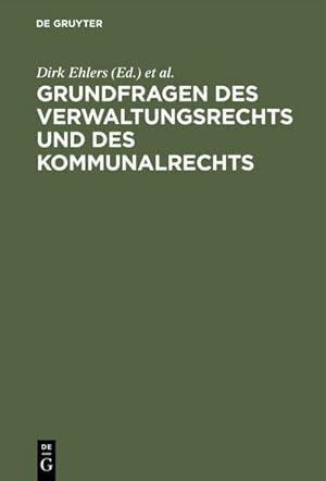 Bild des Verkufers fr Grundfragen des Verwaltungsrechts und des Kommunalrechts : Symposion aus Anla der Emeritierung von Professor Dr. Hans-Uwe Erichsen am 5. Mai 2000 in Mnster zum Verkauf von AHA-BUCH GmbH