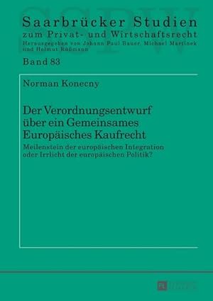 Bild des Verkufers fr Der Verordnungsentwurf ber ein Gemeinsames Europisches Kaufrecht : Meilenstein der europischen Integration oder Irrlicht der europischen Politik? zum Verkauf von AHA-BUCH GmbH