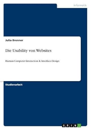 Seller image for Die Usability von Websites : Human-Computer-Interaction & Interface-Design for sale by AHA-BUCH GmbH