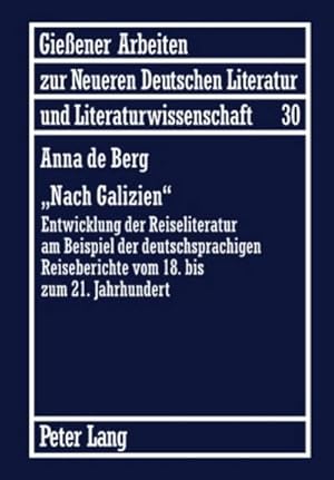 Seller image for Nach Galizien : Entwicklung der Reiseliteratur am Beispiel der deutschsprachigen Reiseberichte vom 18. bis zum 21. Jahrhundert for sale by AHA-BUCH GmbH