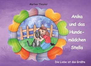 Bild des Verkufers fr Anika und das Hundemdchen Stella : Die Liebe ist das Grte zum Verkauf von AHA-BUCH GmbH