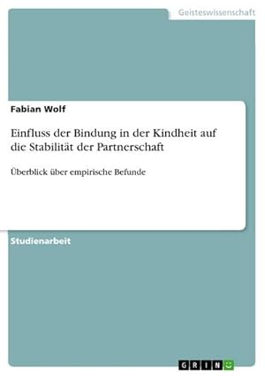 Bild des Verkufers fr Einfluss der Bindung in der Kindheit auf die Stabilitt der Partnerschaft : berblick ber empirische Befunde zum Verkauf von AHA-BUCH GmbH