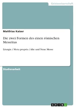 Bild des Verkufers fr Die zwei Formen des einen rmischen Messritus : Liturgie / Motu proprio / Alte und Neue Messe zum Verkauf von AHA-BUCH GmbH