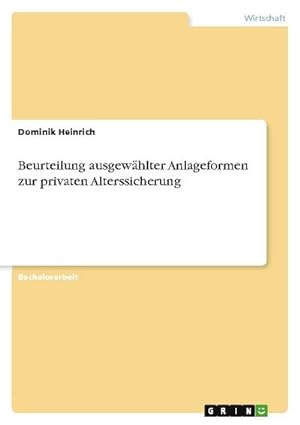 Bild des Verkufers fr Beurteilung ausgewhlter Anlageformen zur privaten Alterssicherung zum Verkauf von AHA-BUCH GmbH