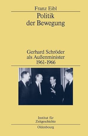 Seller image for Politik der Bewegung : Gerhard Schrder als Auenminister 1961-1966 for sale by AHA-BUCH GmbH
