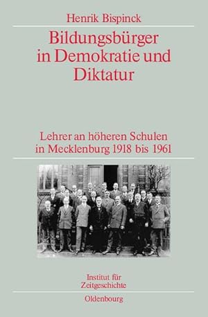 Image du vendeur pour Bildungsbrger in Demokratie und Diktatur : Lehrer an hheren Schulen in Mecklenburg 1918 bis 1961. Verffentlichungen zur SBZ-/DDR-Forschung im Institut fr Zeitgeschichte. Dissertationsschrift mis en vente par AHA-BUCH GmbH