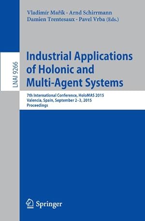 Immagine del venditore per Industrial Applications of Holonic and Multi-Agent Systems : 7th International Conference, HoloMAS 2015, Valencia, Spain, September 2-3, 2015, Proceedings venduto da AHA-BUCH GmbH