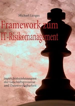 Bild des Verkufers fr Framework zum IT-Risikomanagement : Integriertes Betriebssicherheitsmanagement der Geschftsprozesse und Datenverfgbarkeit zum Verkauf von AHA-BUCH GmbH