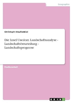 Bild des Verkufers fr Die Insel Usedom Landschaftsanalyse - Landschaftsbeurteilung - Landschaftsprognose zum Verkauf von AHA-BUCH GmbH