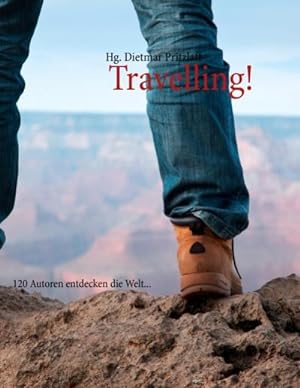 Bild des Verkufers fr Travelling! : 120 Autoren entdecken die Welt. zum Verkauf von AHA-BUCH GmbH