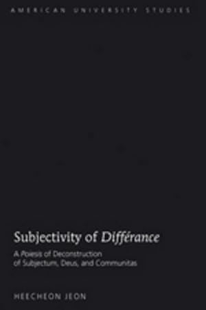 Seller image for Subjectivity of Diffrance : A Poiesis of Deconstruction of Subjectum, Deus, and Communitas for sale by AHA-BUCH GmbH