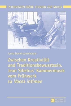 Immagine del venditore per Zwischen Kreativitt und Traditionsbewusstsein. Jean Sibelius Kammermusik vom Frhwerk zu Voces intimae venduto da AHA-BUCH GmbH