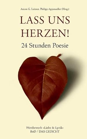 Seller image for Lass uns herzen! : 24 Stunden Poesie - Wettbewerb "Liebe und Lyrik" for sale by AHA-BUCH GmbH